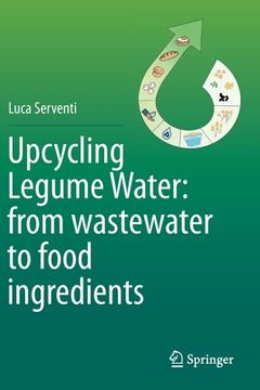 portada Upcycling Legume Water: From Wastewater to Food Ingredients (en Inglés)