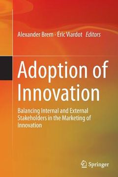 portada Adoption of Innovation: Balancing Internal and External Stakeholders in the Marketing of Innovation (en Inglés)