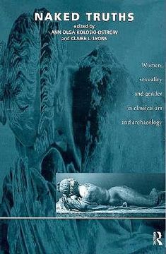 portada naked truths: women, sexuality and gender in classical art and archaeology