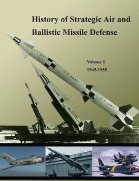 portada History of Strategic Air and Ballistic Missile Defense: Volume I 1945-1955 (en Inglés)