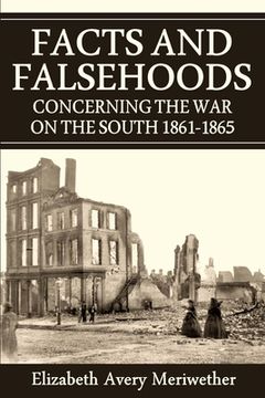 portada Facts and Falsehoods Concerning the War on the South 1861-1865 (en Inglés)
