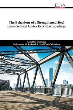 portada The Behaviour of a Strengthened Steel Beam Section Under Eccentric Loadings (en Inglés)