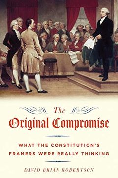 portada The Original Compromise: What the Constitution'S Framers Were Really Thinking (en Inglés)