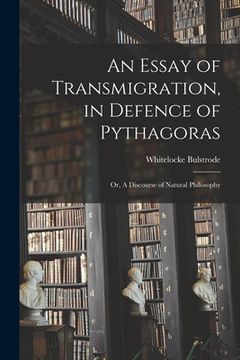 portada An Essay of Transmigration, in Defence of Pythagoras: or, A Discourse of Natural Philosophy (en Inglés)