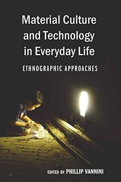 portada Material Culture and Technology in Everyday Life: Ethnographic Approaches (Intersections in Communications and Culture) (en Inglés)