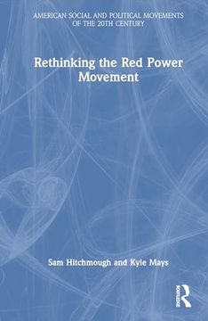 portada Rethinking the red Power Movement (American Social and Political Movements of the 20Th Century) (in English)