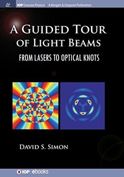 portada A Guided Tour of Light Beams: From Lasers to Optical Knots (Iop Concise Physics) (en Inglés)