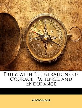 portada duty, with illustrations of courage, patience, and endurance (en Inglés)