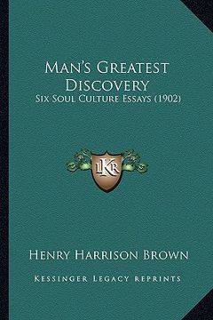 portada man's greatest discovery: six soul culture essays (1902) (in English)