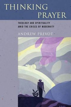 portada Thinking Prayer: Theology and Spirituality Amid the Crises of Modernity (en Inglés)