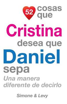 portada 52 Cosas Que Cristina Desea Que Daniel Sepa: Una Manera Diferente de Decirlo