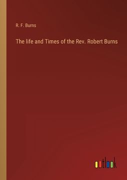 portada The life and Times of the Rev. Robert Burns
