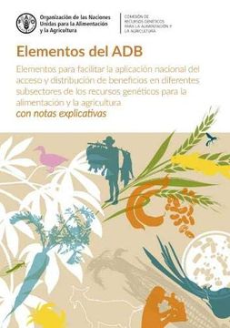 portada Elementos del Adb: Elementos Para Facilitar la Aplicación Nacional del Acceso y Distribución de Beneficios en Diferentes Subsectores de los Recursos.   Para la Alimentación y la Agricultura)