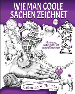 portada Wie man coole Sachen zeichnet: Schattierung, Textur, Muster und optische Täuschungen (in German)