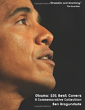 portada Obama: 101 Best Covers: The Story Of The Election & Legacy Of America's 44th President, In Photos & Comment (3)