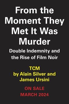 portada From the Moment They Met It Was Murder: Double Indemnity and the Rise of Film Noir