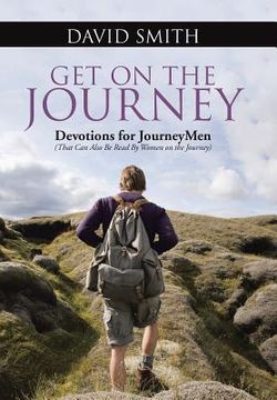portada Get On The Journey: Devotions for JourneyMen (That Can Also Be Read By Women on the Journey) (en Inglés)