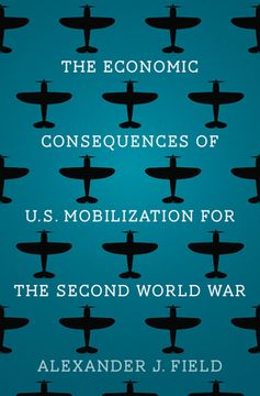 portada The Economic Consequences of U.S. Mobilization for the Second World War (en Inglés)