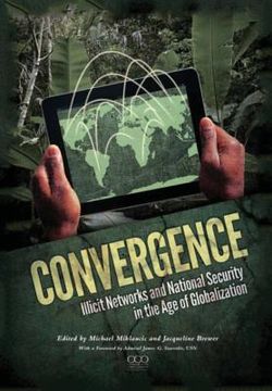 portada Convergence: Illicit Networks and National Security in the Age of Globalization (en Inglés)