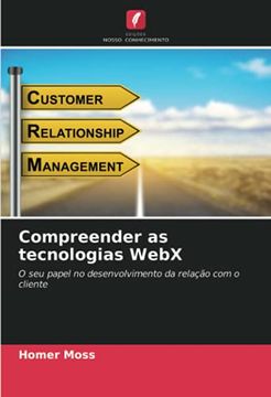 portada Compreender as Tecnologias Webx: O seu Papel no Desenvolvimento da Relação com o Cliente (en Portugués)