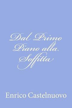 portada Dal Primo Piano alla Soffitta (in Italian)