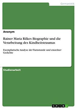 portada Rainer Maria Rilkes Biographie und die Verarbeitung des Kindheitstraumas: Exemplarische Analyse der Turnstunde und Einzelner Gedichte (en Alemán)