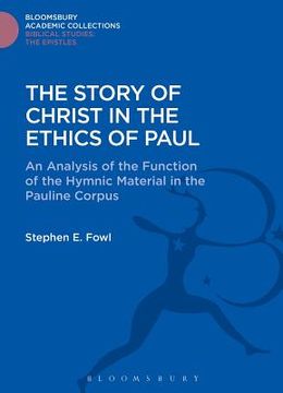 portada The Story of Christ in the Ethics of Paul: An Analysis of the Function of the Hymnic Material in the Pauline Corpus (en Inglés)