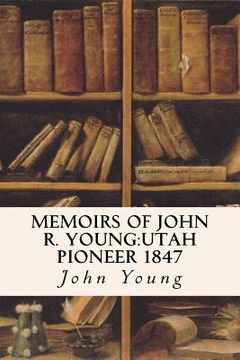 portada Memoirs of John R. Young: Utah Pioneer 1847 (en Inglés)