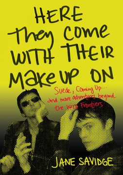 portada Here They Come With Their Make-Up on: Suede, Coming up. And More Adventures Beyond the Wild Frontiers (en Inglés)