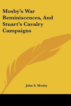 portada mosby's war reminiscences, and stuart's cavalry campaigns (in English)