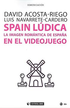 portada Spain Lúdica: La Imagen Romántica de España en el Videojuego (Manuales)