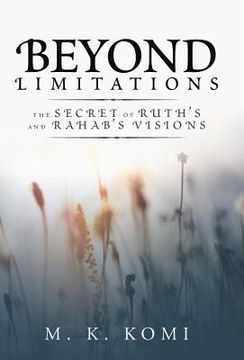portada Beyond Limitations: The Secret of Ruth's and Rahab's Visions (en Inglés)
