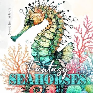portada Fantasy Seahorses Coloring Book for Adults: Zentangle Cats Coloring Book for Adults Line Art Cats Coloring Book zentangle flowers coloring book abstra (en Inglés)