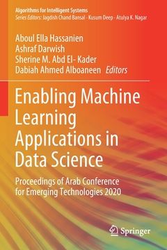 portada Enabling Machine Learning Applications in Data Science: Proceedings of Arab Conference for Emerging Technologies 2020 (in English)