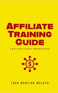 portada Affiliate Training Guide: For Affiliate Marketers (en Inglés)