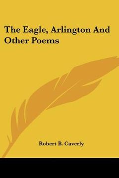 portada the eagle, arlington and other poems (in English)
