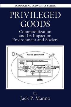 portada Privileged Goods: Commoditization and Its Impact on Environment and Society