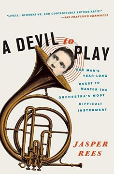 portada A Devil to Play: One Man's Year-Long Quest to Master the Orchestra's Most Difficult Instrument (in English)