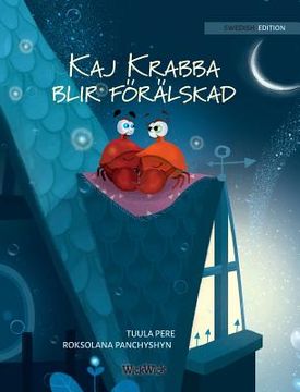 portada Kaj Krabba blir förälskad: Swedish Edition of "Colin the Crab Falls in Love" (en Sueco)