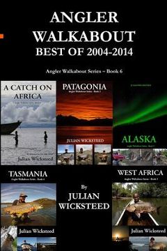 portada ANGLER WALKABOUT Best of 2004 - 2014: Angler Walkabout Series - Book 6: Angler Walkabout Series - Book 6 (en Inglés)