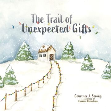 portada The Trail of Unexpected Gifts (en Inglés)
