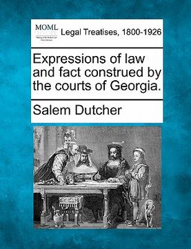portada expressions of law and fact construed by the courts of georgia. (en Inglés)