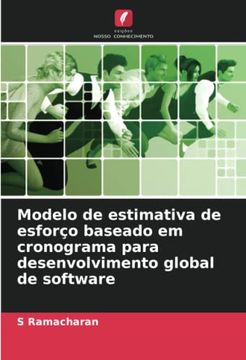 Libro Modelo de Estimativa de Esforço Baseado em Cronograma Para  Desenvolvimento Global de Software, S. Ramacharan, ISBN 9786205669594.  Comprar en Buscalibre