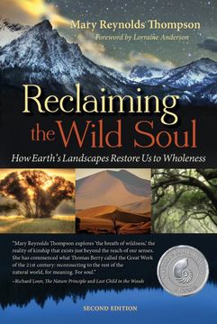 portada Reclaiming the Wild Soul: How Earth’S Landscapes Restore us to Wholeness 