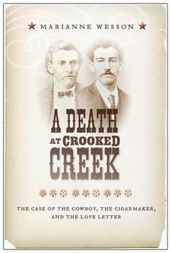 portada a death at crooked creek: the case of the cowboy, the cigarmaker, and the love letter (en Inglés)