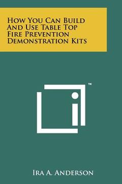 portada how you can build and use table top fire prevention demonstration kits (en Inglés)