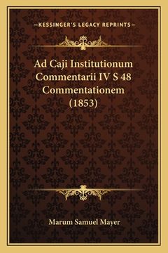 portada Ad Caji Institutionum Commentarii IV S 48 Commentationem (1853) (en Latin)