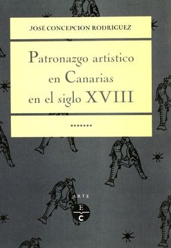 portada Patronazgo Artístico en Canarias Durante el Siglo Xviii (in Spanish)