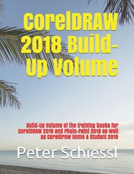 portada CorelDRAW 2018 Build-Up Volume: Build-Up Volume of the training books for CorelDRAW 2018 and Photo-Paint 2018 as well as CorelDraw Home & Student 2018