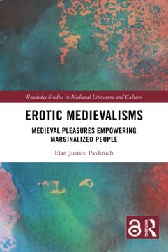 portada Erotic Medievalisms (Routledge Studies in Medieval Literature and Culture) (en Inglés)